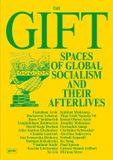 The Gift: Spaces of Global Socialism and Their Afterlives Paperback