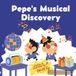 Pepe's Musical Discovery - Children’s Science Book: 24 pages, Kids Storybook, Kids Party Book: A joyful STEM picture book about the science of sound and music