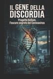 Il Independently Published Il gene della Discordia: Progetto Bellum, l’oscuro segreto del Coronavirus: 21
