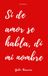 Si de amor se habla di mi nombre: Una colección de poemas donde el amor se nombra y también se despide