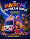 The Magical Ice Cream Truck: A Sweet Adventure of Friendship, Kindness, and Magic