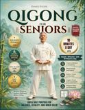 Qigong for Seniors: Gentle Daily Practices for Balance, Vitality, and Inner Calm