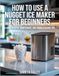 How To Use A Nugget Ice Maker For Beginners: A Guide to Setup, Maintenance, and Troubleshooting Tips