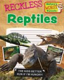 Reckless Nature's Worst Parents: Reckless Reptiles - Hardcover