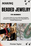 MAKING Independently Published Making Beaded Jewelry for Beginners