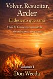 Volver, Resucitar, Arder Vol.1. El desierto que sana. Vivir la Cuaresma sin miedo, sin máscaras, sin excusas