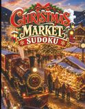 Christmas Market Sudoku: 60 Large Print Sudoku Puzzles for Adults, Seniors, and Holiday Puzzle Lovers