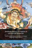 Jambhala Blanco: La riqueza al servicio del despertar: Guía de mérito, ofrendas y prosperidad consciente para transformar el miedo a la escasez