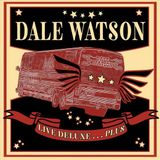 Live Dale Watson Live Deluxe...Plus