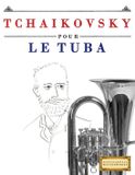 Tchaikovsky Libri GmbH Tchaikovsky pour le Tuba: 10 pièces faciles pour le Tuba débutant livre