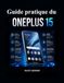 Guide OnePlus Guide pratique du OnePlus 15: Utilisation concrète, fonctionnalités intelligentes et dépannage simplifiés