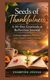 Seeds Tredition Seeds of Thankfulness: A 90-Day Gratitude & Reflection Journal