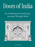 Doors of India - An Architectural Coloring Journey Through India