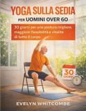YOGA Independently Published Yoga Sulla Sedia Per Uomini Over 60