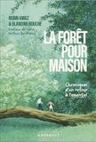 La forêt pour maison: Chroniques d'un retour à l'essentiel