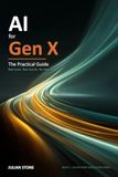 AI for Gen X: The Practical Guide