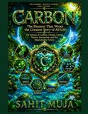Carbon The Element That Wrote the Greatest Story of All Life: The Science of Carbon, Climate, Energy, Nature, Innovation, and the Regenerative Future