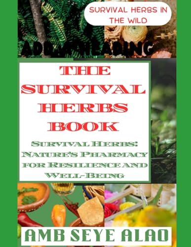 THE SURVIVAL HERBS BOOK: A Simple Guide to Growing & Using Culinary and Medicinal Herbs at Home