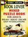 Livre de puzzles mixtes pour amateurs de livres pour adultes : mots mêlés en gros caractères, mots brouillés, Sudoku, mots croisés, Kakuro, labyrinthes et pages de coloriage pour lecteurs et passionnés de livres