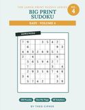 Big Print Sudoku Big Print Sudoku: Easy Vol. 4 — 100 Large Print Easy Sudoku Puzzles for Adults & Seniors, One Per Page, with Solutions