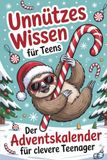 Unnützes Wissen für Teens: Der Adventskalender für clevere Teenager