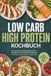 Low Psiana eCom UG (haftungsbeschränkt) Low Carb High Protein Kochbuch: Die leckersten kohlenhydratarmen Rezepte mit viel Eiweiß für effektiven Fettabbau & schnellen Muskelaufbau - inkl. 30-Tage-Ernährungsplan, Broten, Desserts uvm.