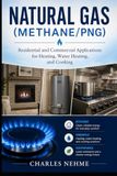 Natural Gas: Residential and Commercial Applications for Heating, Water Heating, and Cooking