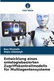 Entwicklung OmniScriptum SRL Entwicklung eines ontologiebasierten Zugriffskontrollmodells für Multiagentensysteme