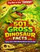 501 Gross Dinosaur Facts for Kids: Crazy, Funny & Disgusting Dino Facts About Teeth, Poop, Battles, Bugs and More!