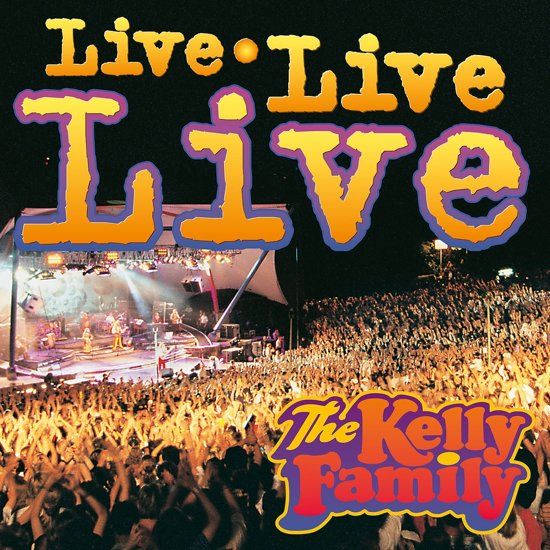 The Kelly Family Live Live Live