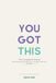 YOU GOT THIS The Companion Journal: Your Personal Space to Reflect, Grow and Apply What You're Learning