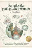 Der Atlas der geologischen Wunder