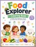 Food Explorer Coloring Book: A Gentle Food Exploration Journal for Picky Eaters, Sensory Kids, and Curious Families
