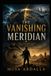 THE VANISHING MERIDIAN