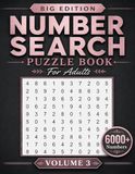 Number Search Puzzle Book For Adults: Big Edition Number Search Brain Games With 6000+ Hidden Numbers Large Print Activities For Adults