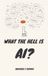 WHAT Independently Published What the Hell Is Ai? Paperback
