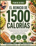 El reinicio de 1500 calorías: Una guía práctica para comidas equilibradas, control de porciones y recetas sencillas con conteo de calorías para Una pérdida de peso sostenible.
