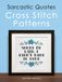 Sarcastic Quotes Cross Stitch Patterns Book: A Humorous Collection of 32 Cheeky and Witty Cross Stitch Quotes