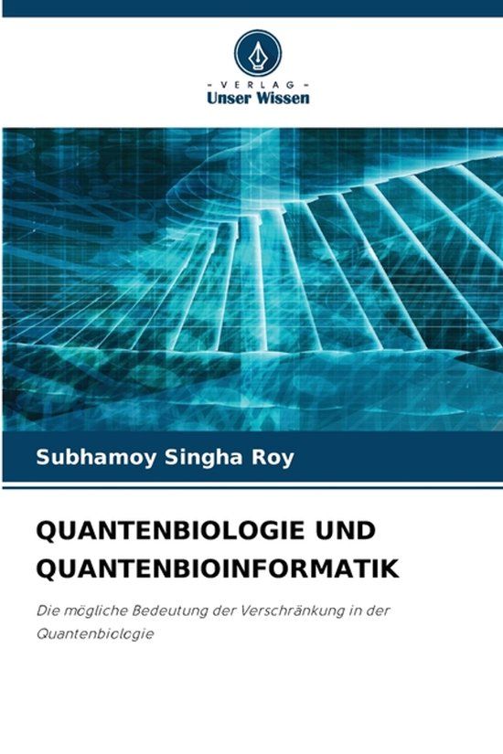 QUANTENBIOLOGIE Verlag Unser Wissen Quantenbiologie Und Quantenbioinformatik