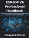 ESP-IDF V6 Professional Handbook: From Beginner to Professional: ESP32 Programming, Firmware Architecture, and Industrial IoT Solutions