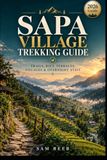 Sapa Village Trekking Guide: Trails, Rice Terraces, Villages & Overnight Stays