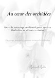 Orchidées à colorier: Livre de coloriage méditatif pour adultes – Orchidées et détente créative