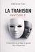 LA TRAHISON INVISIBLE: Comprendre et se protéger