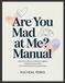 Are You Mad at Me? Manual: Understanding Emotional Triggers, Healing Insecurities, and Building Secure Connections