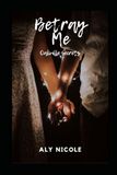 Betray Me: Oakville Secrets