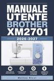 Manuale Brother Manuale Utente Brother Xm2701 2026-2027