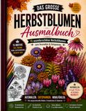 Das Herbstblumen Ausmalbuch: 15 wunderschöne Herbstblumen zum Ausmalen & Entspannen