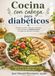 Cocina con cabeza para diabéticos: 50 recetas sencillas para cuidarse sin renunciar al sabor