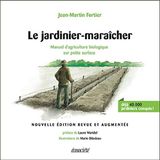 Le jardinier-maraîcher: Manuel d'agriculture biologique sur petite surface