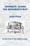 Journeys Along the Monarch's Way: On the trail of the fugitive king...